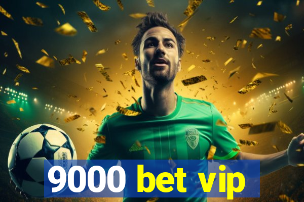 9000 bet vip